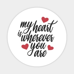 Romantic and Inspiring My Heart is Wherever You Are Magnet